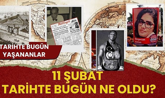 11 Şubat tarihte bugün ne oldu? Tarihte bugün yaşananlar
