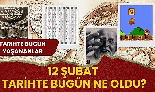 12 Şubat tarihte bugün! Tarihte bugün ne oldu?