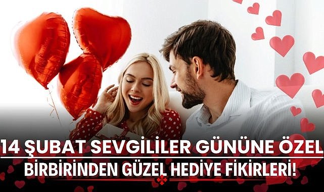 14 Şubat Sevgililer Gününe özel birbirinden güzel hediye fikirleri!