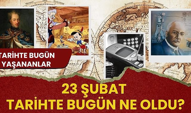 23 Şubat tarihte bugün ne oldu? Tarihte bugün yaşananlar