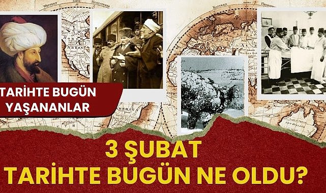 3 Şubat tarihte bugün ne oldu?
