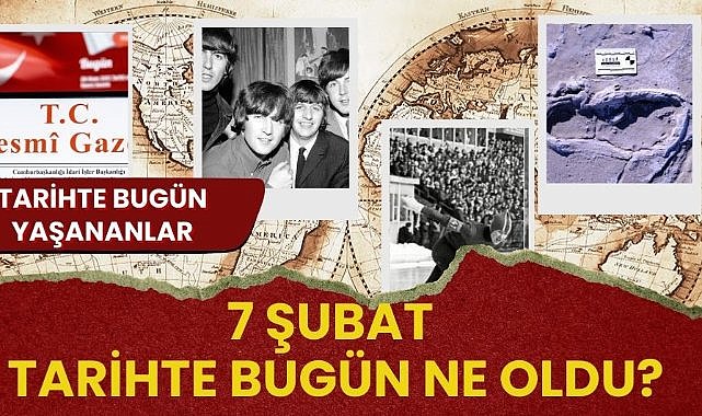 7 Şubat tarihte bugün ne oldu?