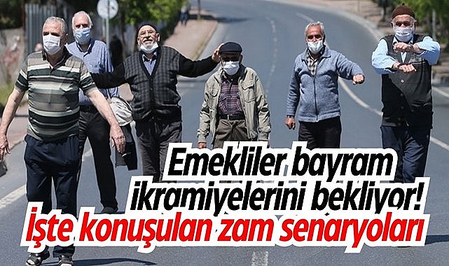 Emekliler bayram ikramiyelerini bekliyor! İşte konuşulan zam senaryoları