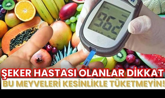 Şeker hastası olanlar bunları kesinlikle tüketmeyin! Şeker hastalığı hakkında bilinmesi gerekenler