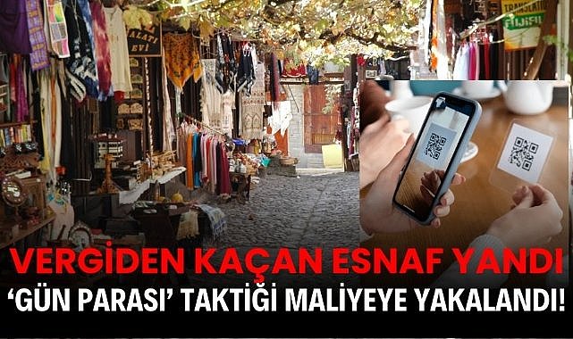 Vergiden kaçan esnaf yandı: ‘Gün parası’ taktiği maliyeye yakalandı!