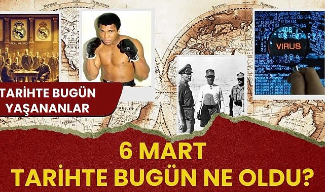 6 Mart tarihte bugün ne oldu? İşte tarihte yaşanan bazı olaylar