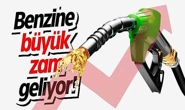 Benzine büyük zam geliyor!