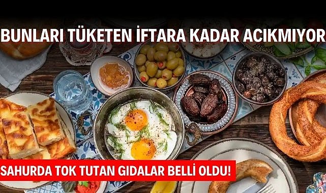 Sahurda tok tutan gıdalar belli oldu! Bunları tüketen iftara kadar acıkmıyor