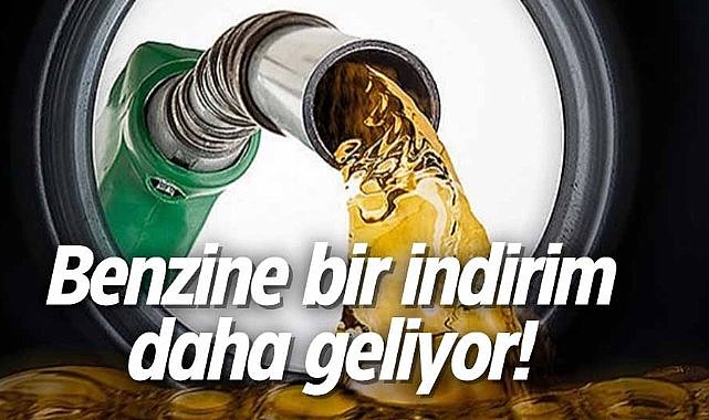 Benzine bir indirim daha geliyor