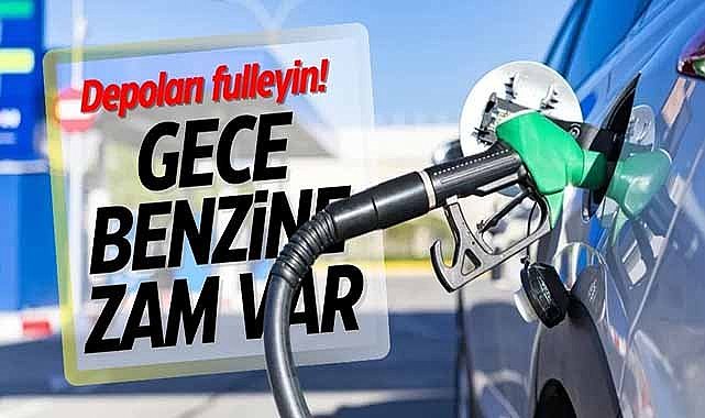 Depoları fulleyin! Gece benzine zam var