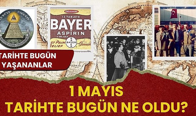 1 Mayıs tarihte bugün ne oldu? İşte tarihte bugün yaşanan bazı olaylar