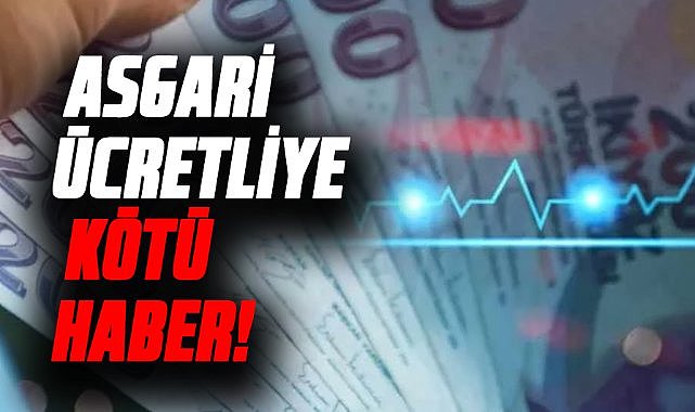 Asgari ücretliye kötü haber!