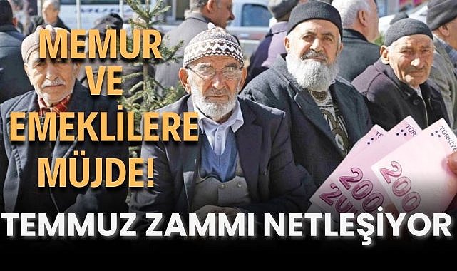 Memur ve emeklilere müjde: Temmuz zammı netleşiyor