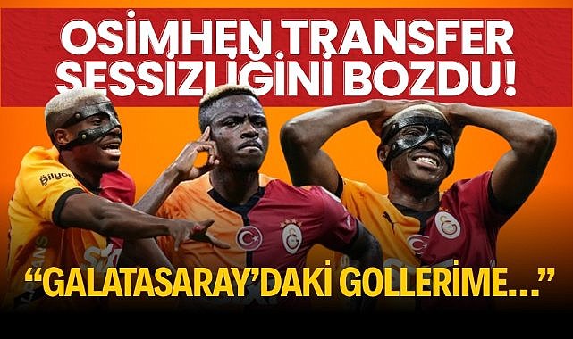 Osimhen transfer sessizliğini bozdu! “Galatasaray’daki gollerime…”