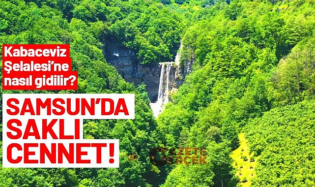 Samsun'da saklı cennet! Kabaceviz Şelalesi’ne nasıl gidilir?
