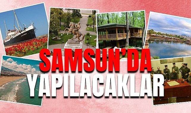 Samsun’da yapılacaklar!