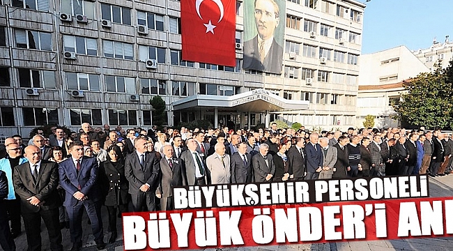 Büyükşehir personeli Büyük Önder'i andı