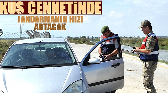 Kuş Cenneti’nde Jandarmanın hızı artacak