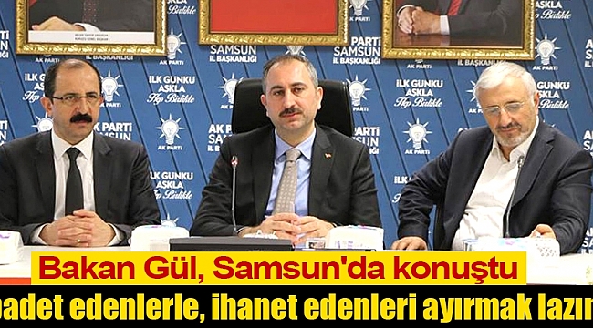 Bakan Gül, Samsun'da konuştu