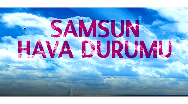 Samsun hava durumu