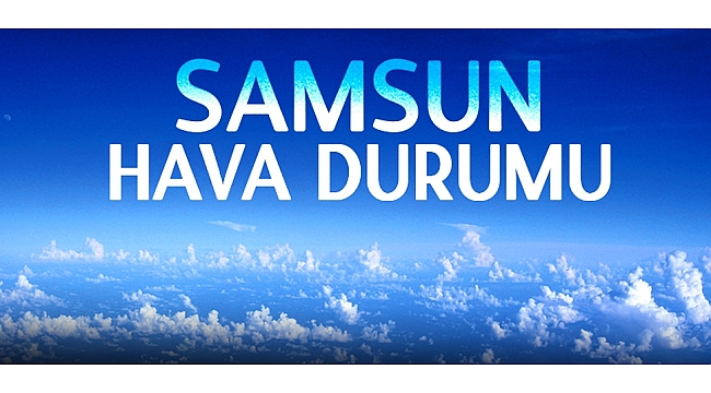 Samsun hava durumu