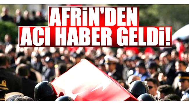 Afrin'den acı haber