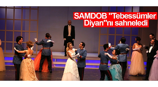 SAMDOB "Tebessümler Diyarı"nı sahneledi