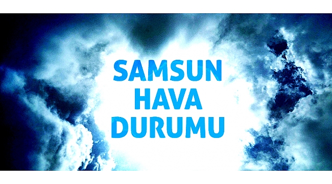 Samsun hava durumu