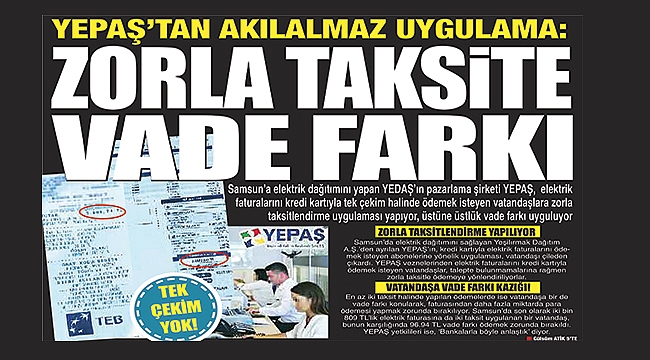 YEPAŞ’TAN ‘ZORLA TAKSİT VE VADE KAZIĞINA’ İLGİNÇ SAVUNMA:  ‘Bizim tercihimiz’
