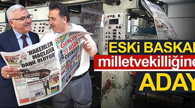 Eski başkan milletvekilliğine aday