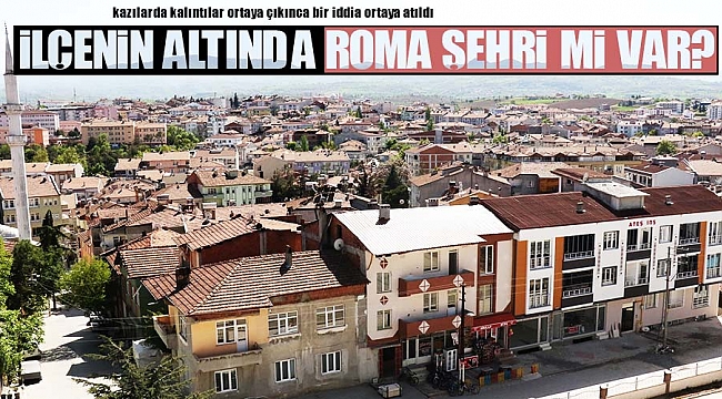 İlçenin altında Roma şehrimi var?