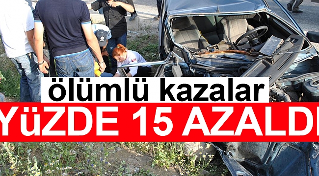 Ölümlü kazalar yüzde 15 azaldı