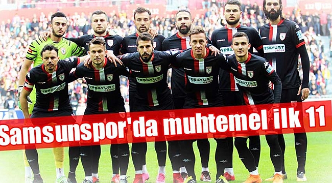 Samsunspor'da muhtemel ilk 11