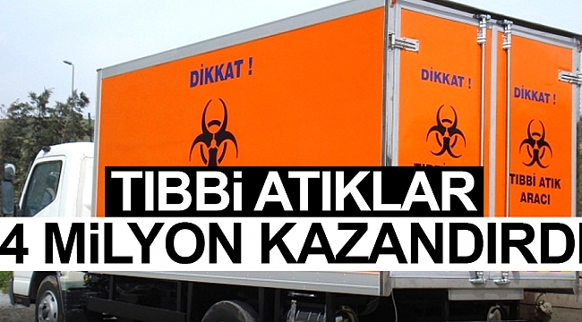 Tıbbi atıklar 4 milyon kazandırdı