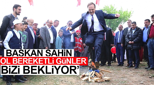 Başkan Şahin: Bol bereketli günler bizi bekliyor