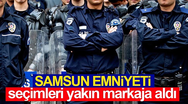 Emniyet seçimleri yakın markaja aldı