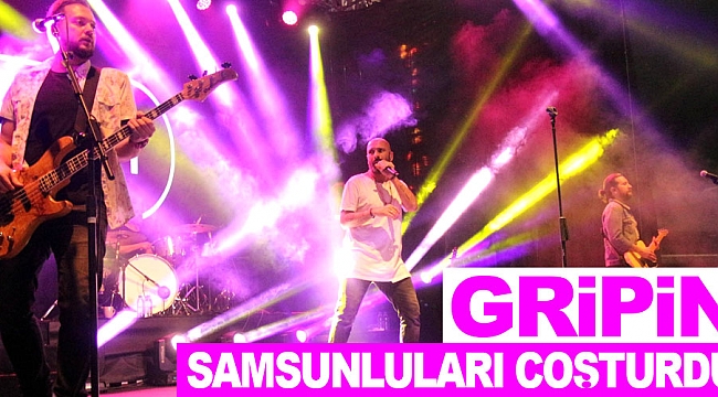 Gripin Samsunluları coşturdu