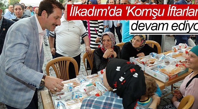 İlkadım'da 'Komşu İftarları' devam ediyor