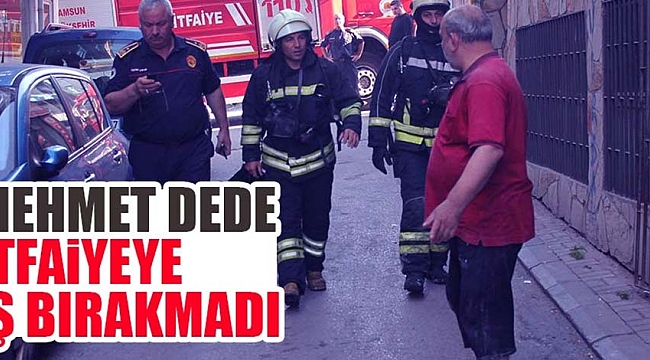 Mehmet dede itfaiyeye iş bırakmadı!
