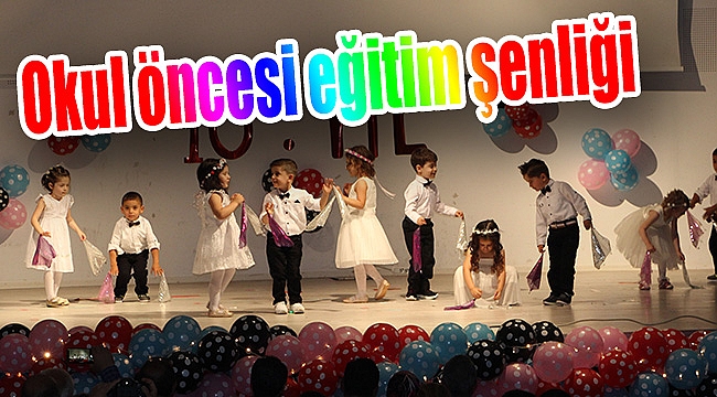 Okul öncesi eğitim şenliği