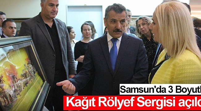 Samsun'da 3 Boyutlu Kağıt Rölyef Sergisi açıldı