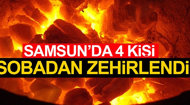 Samsun'da 4 kişi sobadan zehirlendi