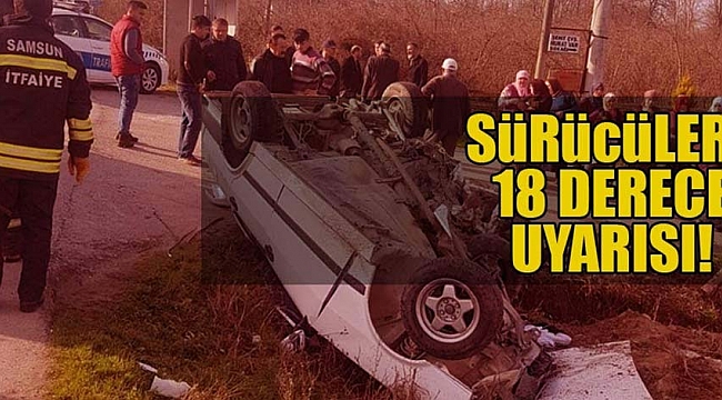 Sürücülere 18 derece uyarısı!