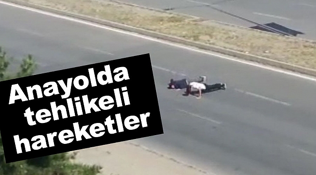 Anayolda tehlikeli hareketler