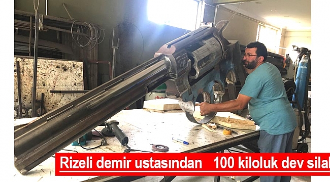 Rizeli demir ustasından  100 kiloluk dev silah  