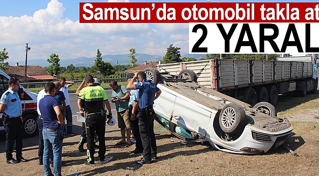 Samsun’da otomobil takla attı: 2 yaralı