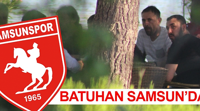 Batuhan Samsun'da