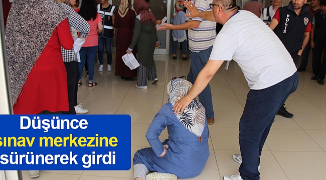 Düşünce sınav merkezine sürünerek girdi