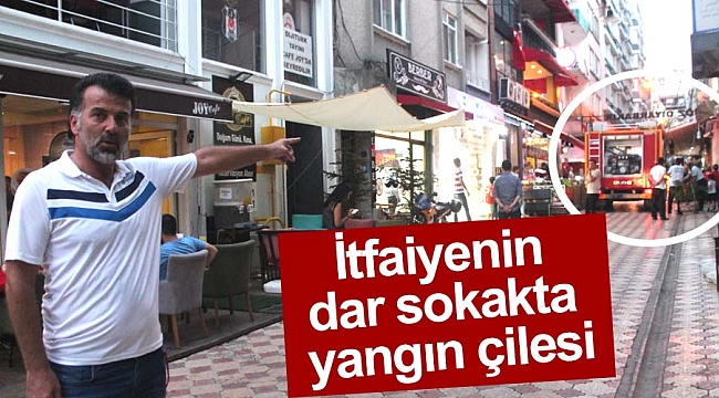 İtfaiyenin dar sokakta yangın çilesi