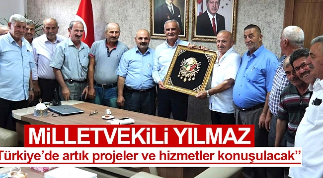 Milletvekili Yılmaz, “Türkiye’de artık projeler ve hizmetler konuşulacak”
